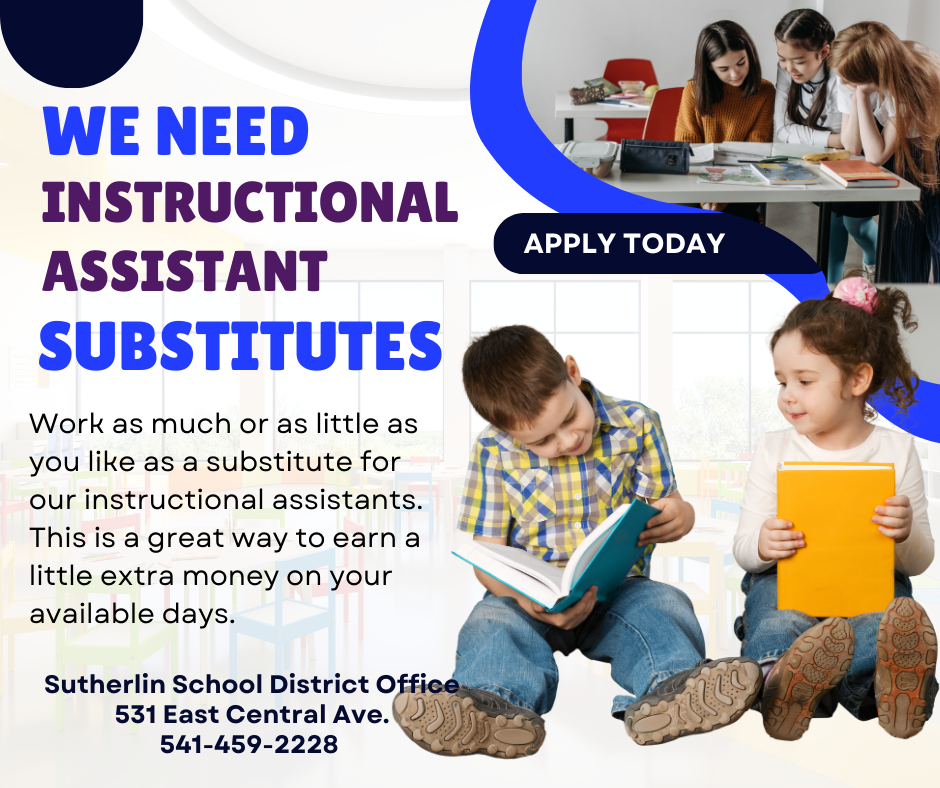 We are hiring substitutes for instructional assistants. Apply at the district office 
